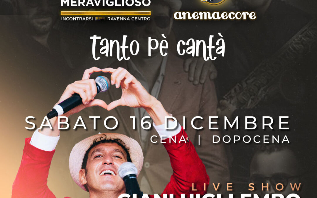 Sabato 16 dicembre // “Tanto pè Cantà” by Meraviglioso | LIVE Gianluigi Lembo & Anema e Core Band