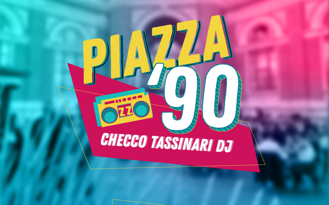 PIAZZA ’90 – tutti i mercoledì di agosto e settembre