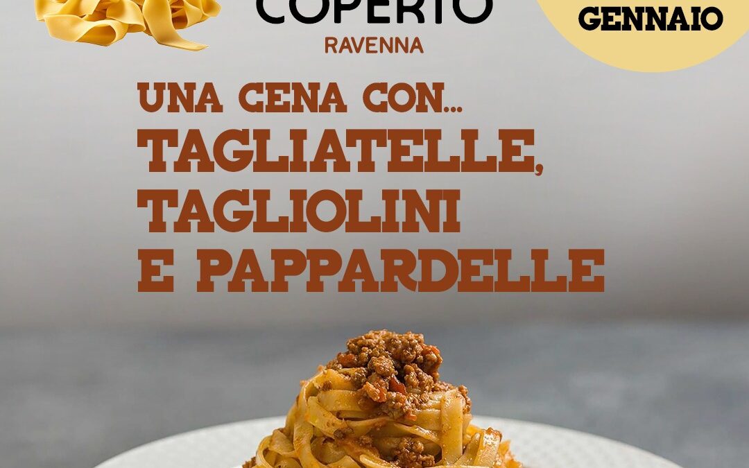 Una cena con…Tagliatelle, Tagliolini e Pappardelle – Mercoledì 29 gennaio