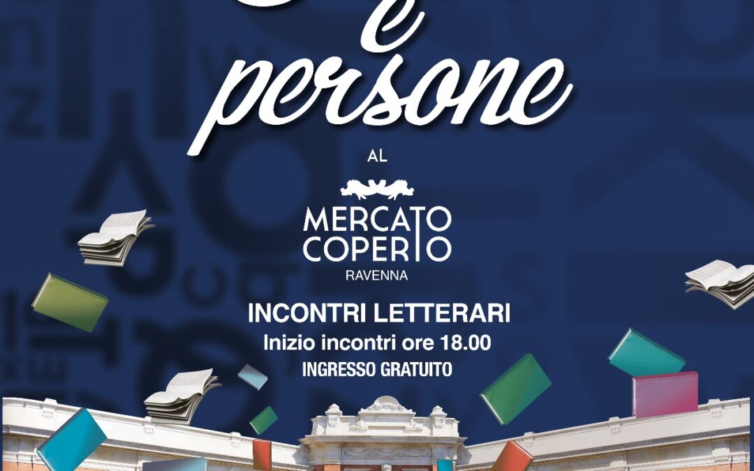 Storie e Persone al Mercato Coperto – incontri letterari